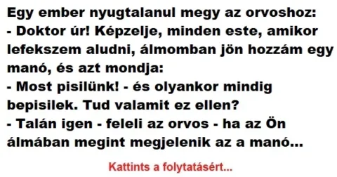 Vicc: Egy ember nyugtalanul megy az orvoshoz: