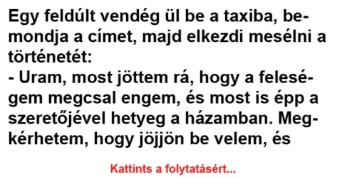 Vicc: Egy feldúlt vendég ül be a taxiba