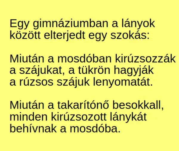 Vicc: Egy gimnáziumban a lányok között elterjedt egy szokás: Vicc: Egy gimnáziumban a lányok között elterjedt egy szokás: