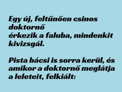 Vicc: Egy új, feltűnően csinos doktornő érkezik a faluba, mindenkit kivizsgál