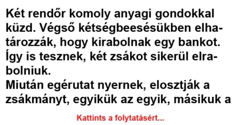 Vicc: Két rendőr komoly anyagi gondokkal küzd