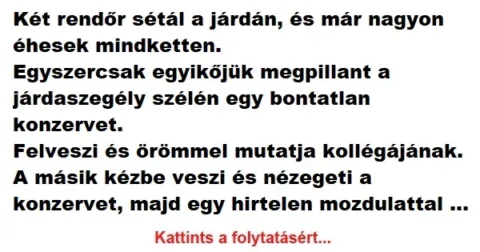 Vicc: Két rendőr sétál a járdán, és már nagyon éhesek