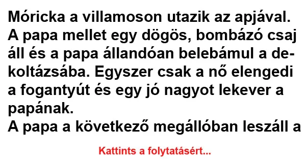 Vicc: Móricka a villamoson utazik az apjával Vicc: Móricka a villamoson utazik az apjával