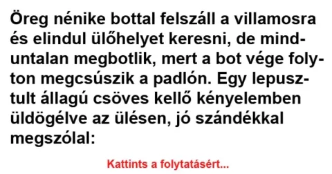 Vicc: Öreg nénike bottal felszáll a villamosra