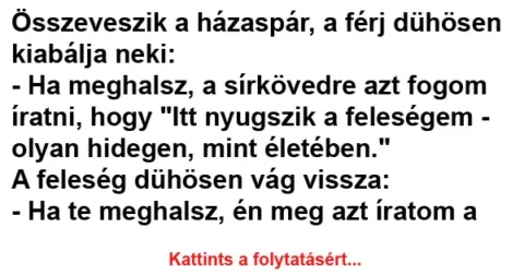 Vicc: Összeveszik a házaspár, a férj dühösen kiabálja neki