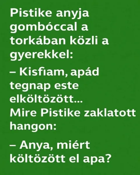 Vicc: Pistike anyja gombóccal a torkában közli a gyerekkel