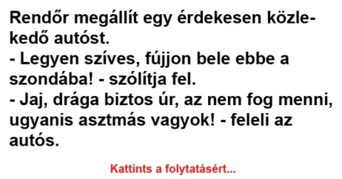 Vicc: Rendőr megállít egy érdekesen közlekedő autóst
