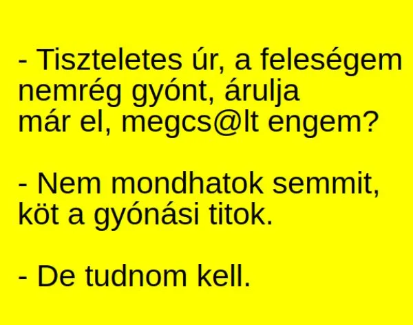 Vicc: Tiszteletes úr, a feleségem nemrég gyónt, árulja már el, Vicc: Tiszteletes úr, a feleségem nemrég gyónt, árulja már el, megcsalt engem