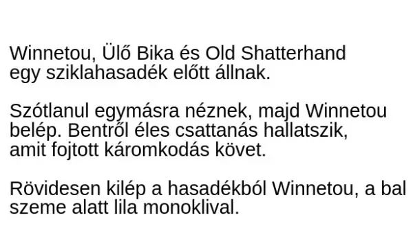 Vicc: Winnetou, Ülő Bika és Old Shatterhand egy sziklahasadék előtt... Vicc: Winnetou, Ülő Bika és Old Shatterhand egy sziklahasadék előtt…