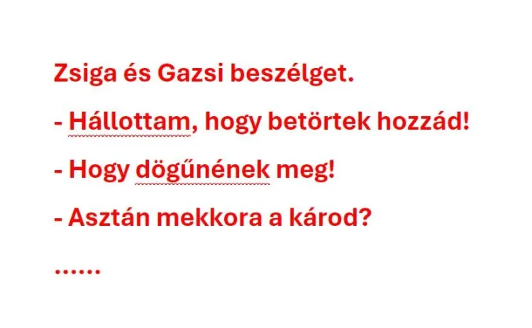 Vicc: Zsiga és Gazsi beszélget…. Vicc: Zsiga és Gazsi beszélget….