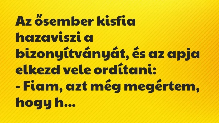 Vicc: Az ősember kisfia hazaviszi a bizonyítványát, és az apja elkezd vele… Vicc: Az ősember kisfia hazaviszi a bizonyítványát, és az apja elkezd vele…