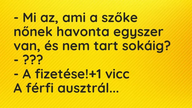 Vicc: – Mi az, ami a szőke nőnek havonta egyszer van, és nem tart sokáig?
-… Vicc: – Mi az, ami a szőke nőnek havonta egyszer van, és nem tart sokáig?
-…
