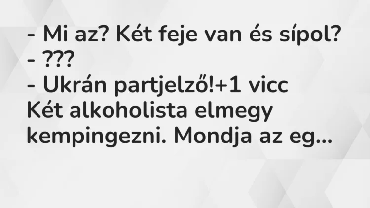 Vicc: – Mi az? Két feje van és sípol? – ??? – Ukrán partjelző!