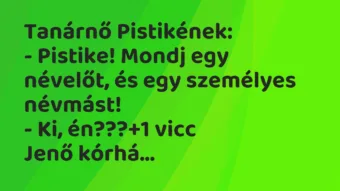 Vicc: Tanárnő Pistikének: – Pistike! Mondj egy névelőt, és egy személyes… Vicc: Tanárnő Pistikének: – Pistike! Mondj egy névelőt, és egy személyes…