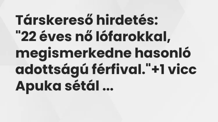 Vicc: Társkereső hirdetés: „22 éves nő lófarokkal, megismerkedne hasonló…