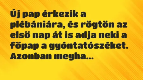 Vicc: Új pap érkezik a plébániára, és rögtön az első nap át is adja neki a főpap a… Vicc: Új pap érkezik a plébániára, és rögtön az első nap át is adja neki a főpap a…