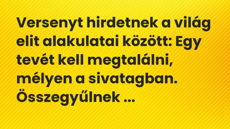 Vicc: Versenyt hirdetnek a világ elit alakulatai között: Egy tevét kell megtalálni,…