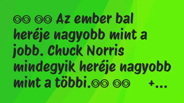 Viccek:
Az ember bal heréje nagyobb mint a jobb. Chuck… Viccek:
Az ember bal heréje nagyobb mint a jobb. Chuck…