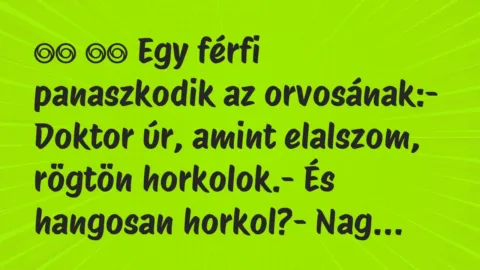 Viccek:
Egy férfi panaszkodik az orvosának:- Doktor úr, amint… Viccek:
Egy férfi panaszkodik az orvosának:- Doktor úr, amint…
