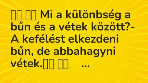 Viccek: 
		  
		  Mi a különbség a bűn és a vétek között?- A…