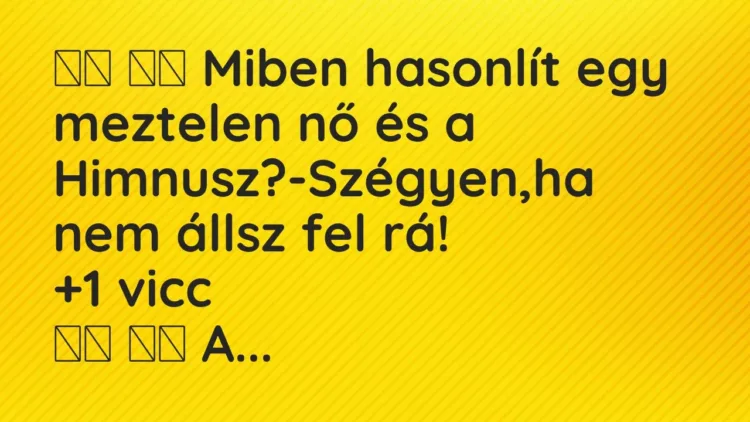Viccek:
Miben hasonlít egy meztelen nő és a… Viccek:
Miben hasonlít egy meztelen nő és a…