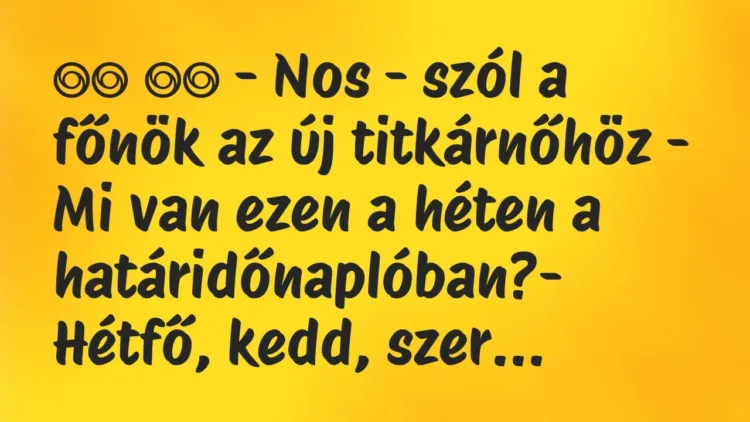 Viccek:
– Nos – szól a főnök az új titkárnőhöz – Mi van ezen a… Viccek:
– Nos – szól a főnök az új titkárnőhöz – Mi van ezen a…