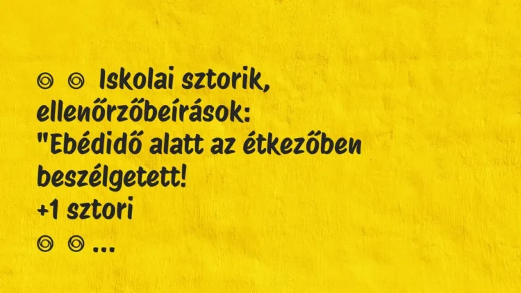 Vicces történet:
Iskolai sztorik, ellenőrzőbeírások:
„Ebédidő alatt az… Vicces történet:
Iskolai sztorik, ellenőrzőbeírások:
„Ebédidő alatt az…
