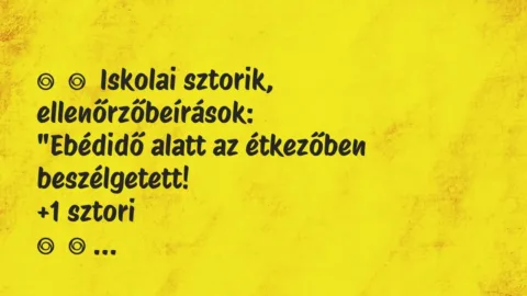 Vicces történet:
Iskolai sztorik, ellenőrzőbeírások:
„Ebédidő alatt az… Vicces történet:
Iskolai sztorik, ellenőrzőbeírások:
„Ebédidő alatt az…