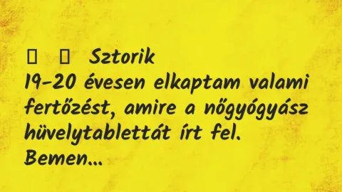 Vicces történet: 
	    	    Sztorik


19-20 évesen elkaptam valami fertőzést, amire a…