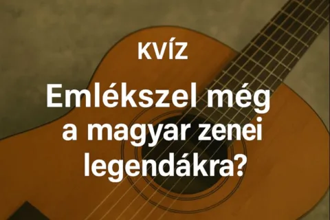 Kvíz: Emlékszel még a magyar zenei legendákra?