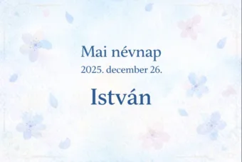 Mai névnap – 2025. december 26.: István