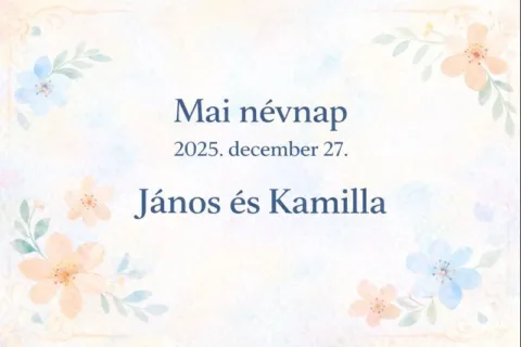 Mai névnap – 2025. december 27.: János és Kamilla