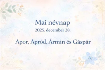 Mai névnap – 2025. december 28.: Apor, Apród, Ármin és Gáspár