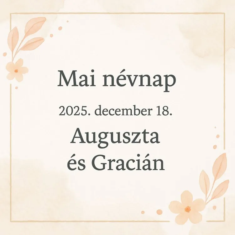 Mai névnap – December 18. Auguszta és Gracián Mai névnap – December 18.: Auguszta és Gracián