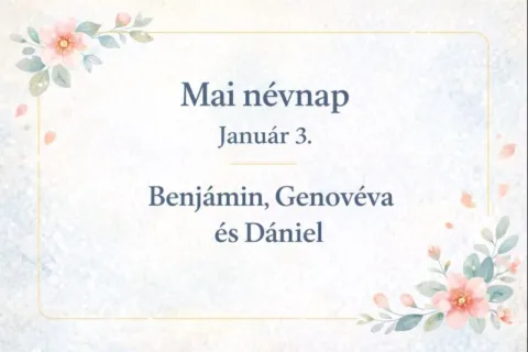 Mai névnap – január 3.: Benjámin, Genovéva és Dániel