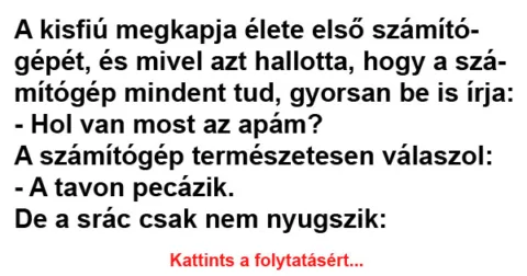 Vicc: A kisfiú megkapja élete első számítógépét Vicc: A kisfiú megkapja élete első számítógépét