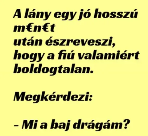 Vicc: A lány egy jó hosszú m€n€t után észreveszi, hogy Vicc: A lány egy jó hosszú m€n€t után észreveszi, hogy a fiúnak lefelé…