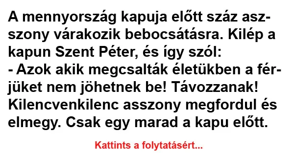 Vicc: A mennyország kapuja előtt száz asszony várakozik bebocsátásra Vicc: A mennyország kapuja előtt száz asszony várakozik bebocsátásra