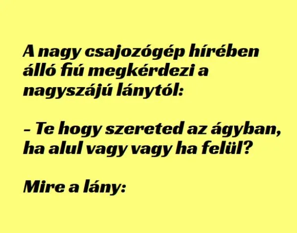 Vicc: A nagy csajozógép hírében álló fiú megkérdezi a nagyszájú... Vicc: A nagy csajozógép hírében álló fiú megkérdezi a nagyszájú…