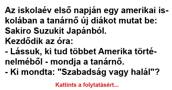 Vicc: Az iskolaév első napján egy amerikai iskolában a tanárnő Vicc: Az iskolaév első napján egy amerikai iskolában a tanárnő új diákot…