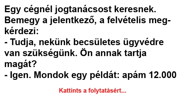 Vicc: Egy cégnél jogtanácsost keresnek Vicc: Egy cégnél jogtanácsost keresnek