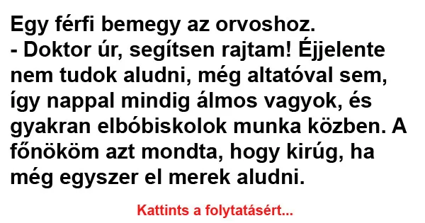 Vicc: Egy férfi bemegy az orvoshoz Vicc: Egy férfi bemegy az orvoshoz