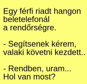 Vicc: Egy férfi riadt hangon beletelefonál a rendőrségre –