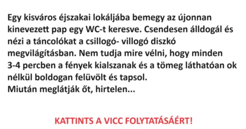 Vicc: Egy kisváros éjszakai lokáljába bemegy az újonnan kinevezett pap Vicc: Egy kisváros éjszakai lokáljába bemegy az újonnan kinevezett pap egy…