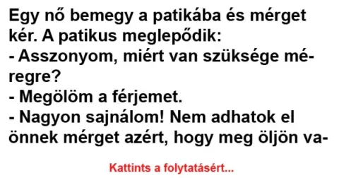 Vicc: Egy nő bemegy a patikába és mérget kér