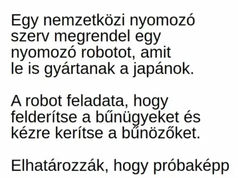 Vicc: Egy vadonatúj nyomozórobotot az USA-ban, Japánban és…