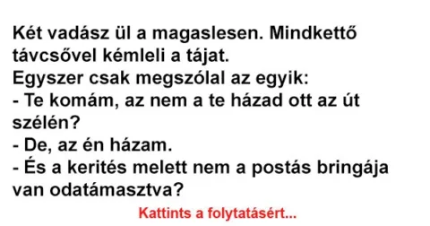 Vicc: Két vadász ül a magaslesen Vicc: Két vadász ül a magaslesen