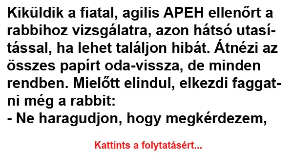 Vicc: Kiküldik a fiatal, agilis APEH ellenőrt a rabbihoz Vicc: Kiküldik a fiatal, agilis APEH ellenőrt a rabbihoz