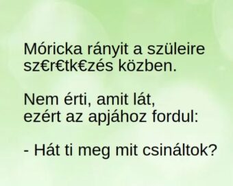 Vicc: Móricka rányit a szüleire –