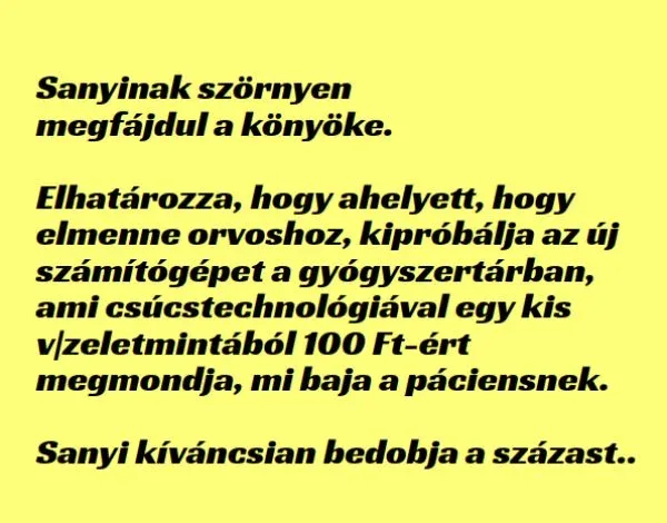 Vicc: Sanyinak megfájdul a könyöke és úgy dönt orvos helyett... Vicc: Sanyinak megfájdul a könyöke és úgy dönt orvos helyett…